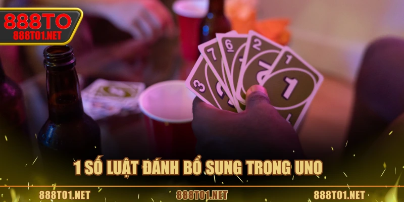 1 số luật đánh bổ sung trong Uno