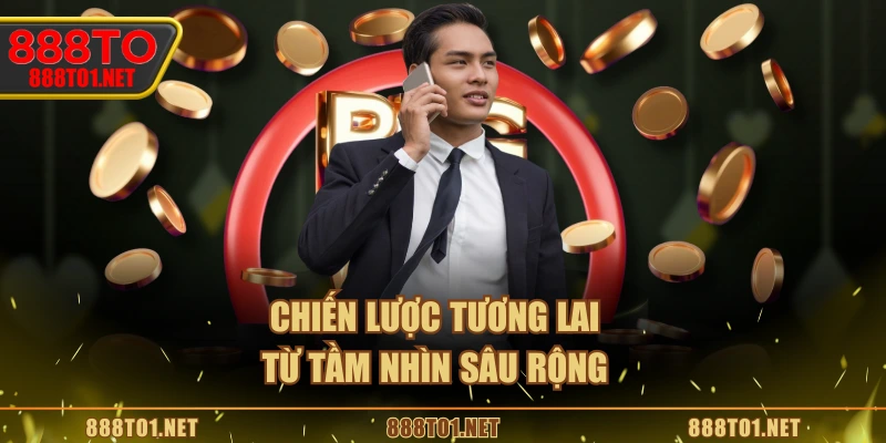 Chiến lược tương lai từ tầm nhìn sâu rộng