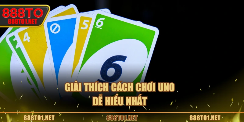 Giải thích cách chơi Uno dễ hiểu nhất