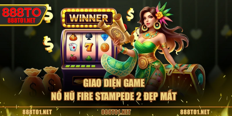 Giao diện game nổ hũ Fire Stampede 2 đẹp mắt
