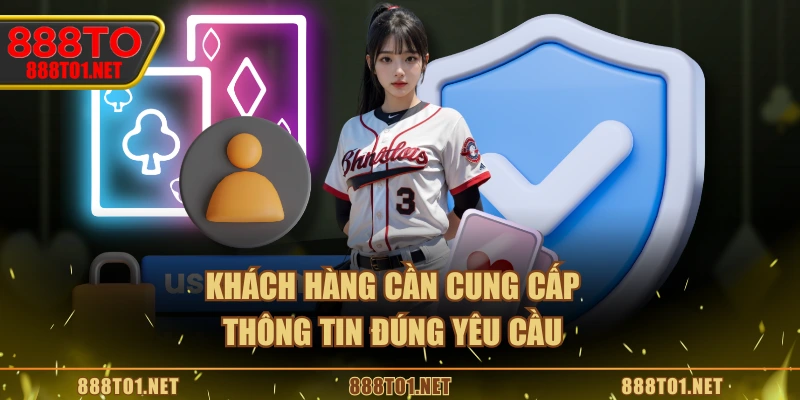 Khách hàng cần cung cấp thông tin đúng yêu cầu