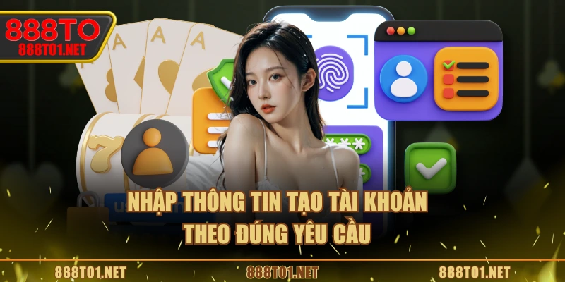 Nhập thông tin tạo tài khoản theo đúng yêu cầu