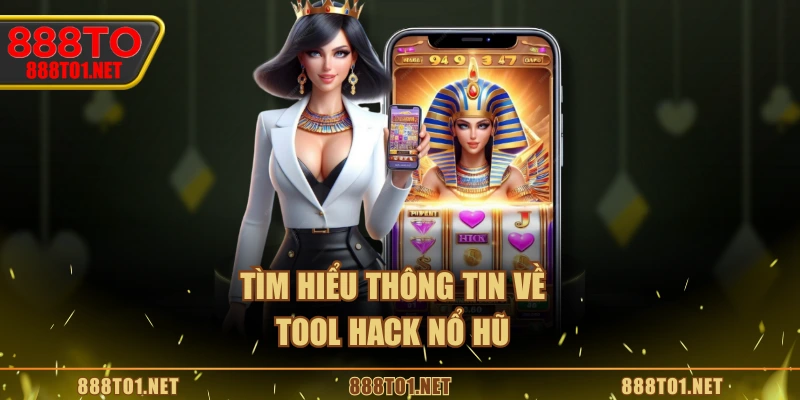 Tìm hiểu thông tin về tool hack nổ hũ