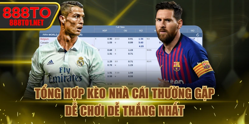 Tổng Hợp Kèo Nhà Cái Thường Gặp, Dễ Chơi Dễ Thắng Nhất